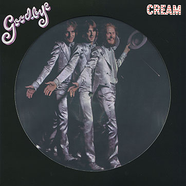 Cream (featuring George Harrison) – GOODBYE [Picture Disc] (Lilith Records Ltd / Vinyl Lovers 990069) – пикче-диск (вложенный во внутренний полиэтиленовый пакет) в делюкс-обложке, лицевая сторона