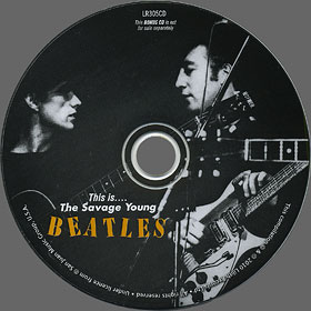 THIS IS..... THE SAVAGE YOUNG BEATLES (Lilith Records LR305) – the bonus CD