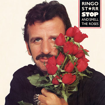 Ringo Starr - STOP AND SMELL THE ROSES (The Boardwalk Entertainment Co NBI 33246) - cover, front side